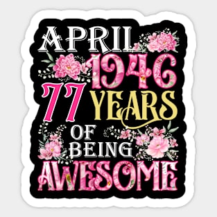 April Girl 1946 Shirt 77th Birthday 77 Years Old Sticker